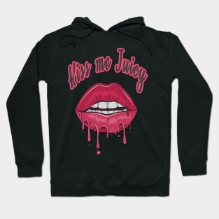 Kiss me juicy Hoodie